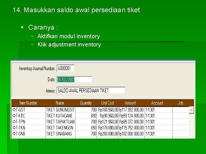 14. Masukkan saldo awal persediaan tiket § Caranya : § Aktifkan modul inventory §