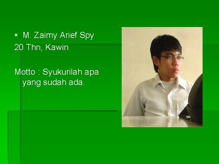 § M. Zaimy Arief Spy 20 Thn, Kawin Motto : Syukurilah apa yang sudah