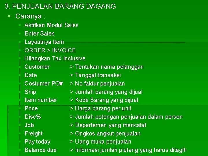 3. PENJUALAN BARANG DAGANG § Caranya : § § § § Aktifkan Modul Sales