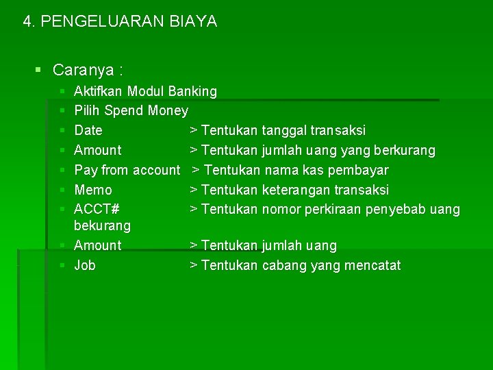 4. PENGELUARAN BIAYA § Caranya : § § § § Aktifkan Modul Banking Pilih