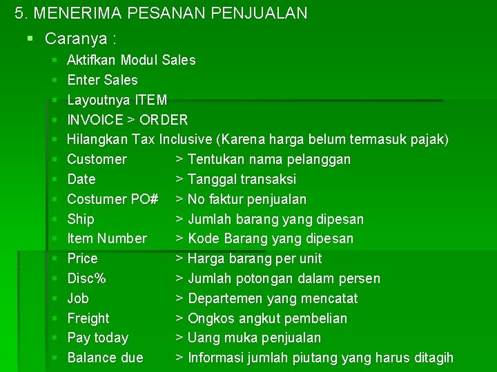 5. MENERIMA PESANAN PENJUALAN § Caranya : § § § § Aktifkan Modul Sales