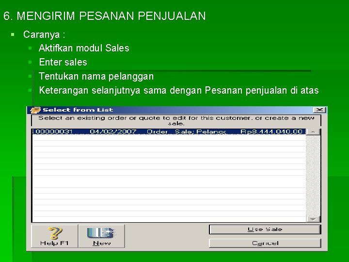 6. MENGIRIM PESANAN PENJUALAN § Caranya : § Aktifkan modul Sales § Enter sales