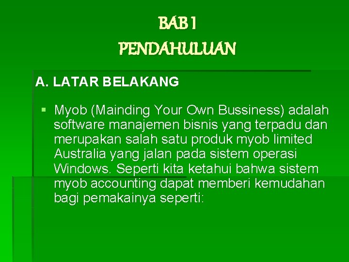 BAB I PENDAHULUAN A. LATAR BELAKANG § Myob (Mainding Your Own Bussiness) adalah software