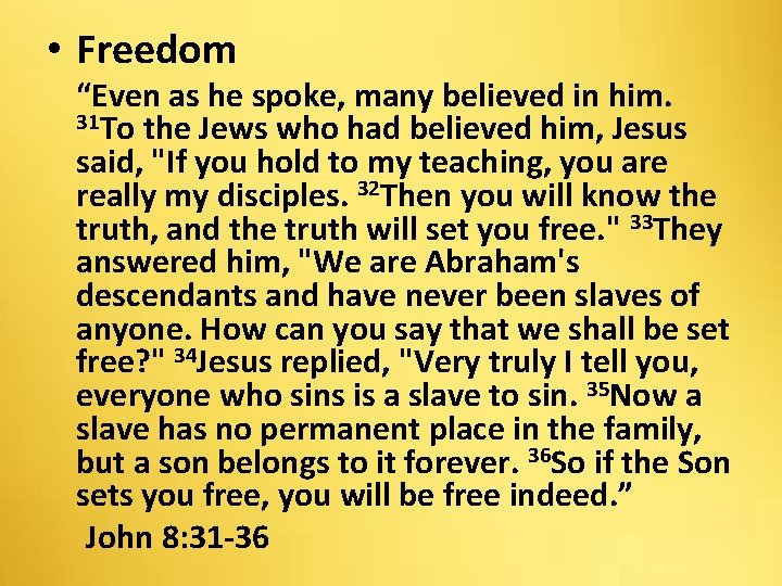  • Freedom “Even as he spoke, many believed in him. 31 To the