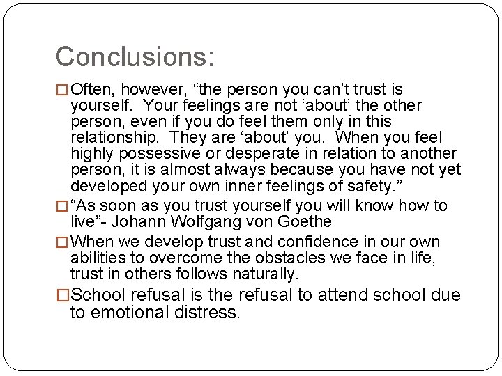 Conclusions: � Often, however, “the person you can’t trust is yourself. Your feelings are