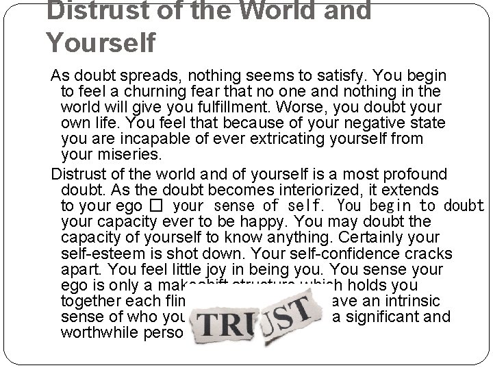 Distrust of the World and Yourself As doubt spreads, nothing seems to satisfy. You