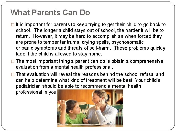 What Parents Can Do � It is important for parents to keep trying to