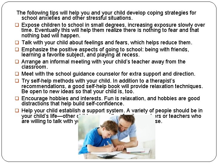  The following tips will help you and your child develop coping strategies for