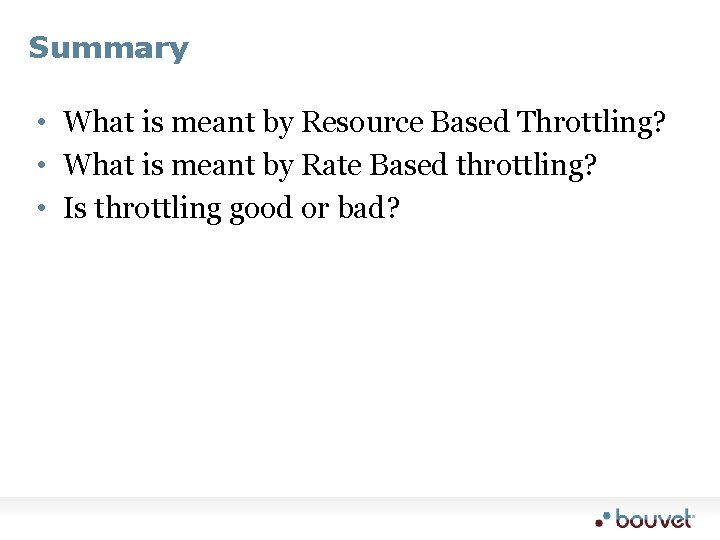 Summary • What is meant by Resource Based Throttling? • What is meant by