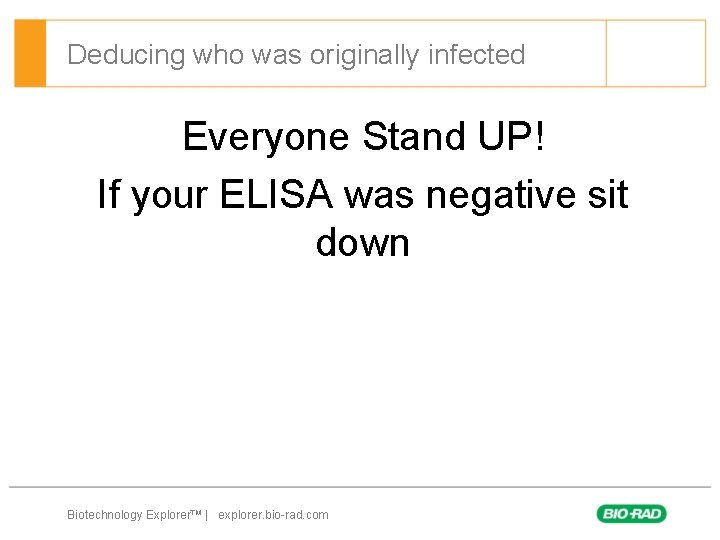 Deducing who was originally infected Everyone Stand UP! If your ELISA was negative sit