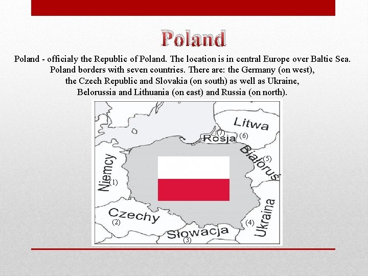 Poland - officialy the Republic of Poland. The location is in central Europe over