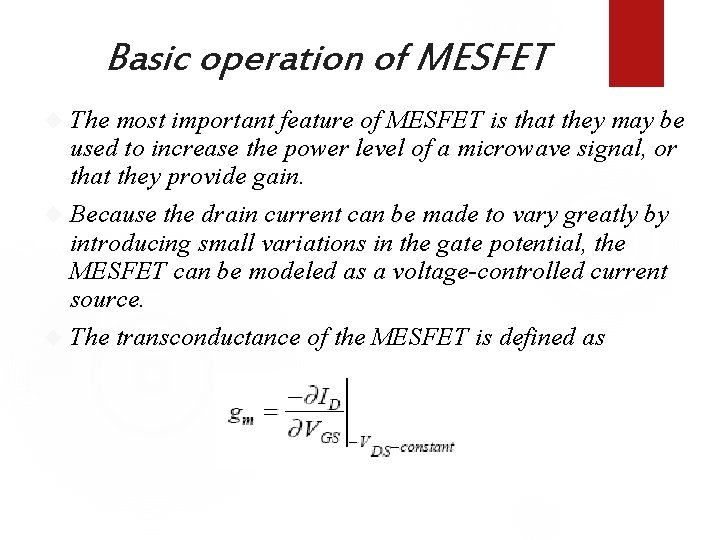 Basic operation of MESFET The most important feature of MESFET is that they may