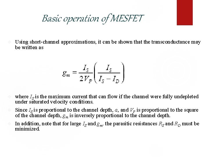 Basic operation of MESFET Using short-channel approximations, it can be shown that the transconductance