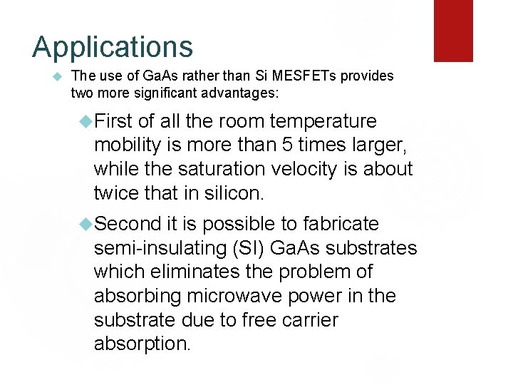Applications The use of Ga. As rather than Si MESFETs provides two more significant
