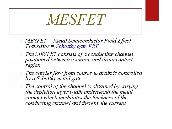 MESFET = Metal Semiconductor Field Effect Transistor = Schottky gate FET. The MESFET consists