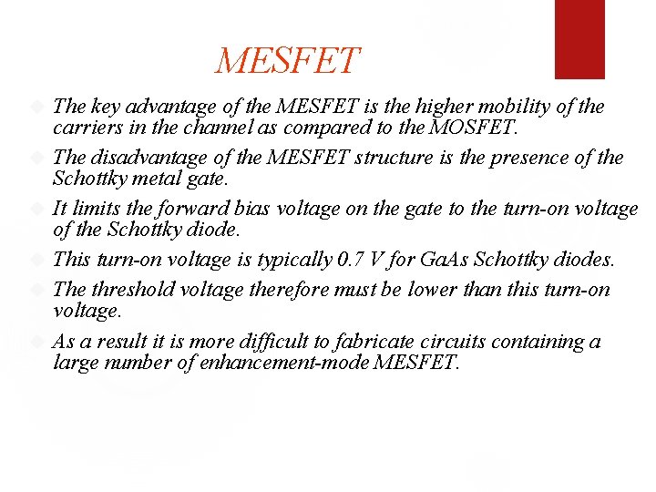 MESFET The key advantage of the MESFET is the higher mobility of the carriers