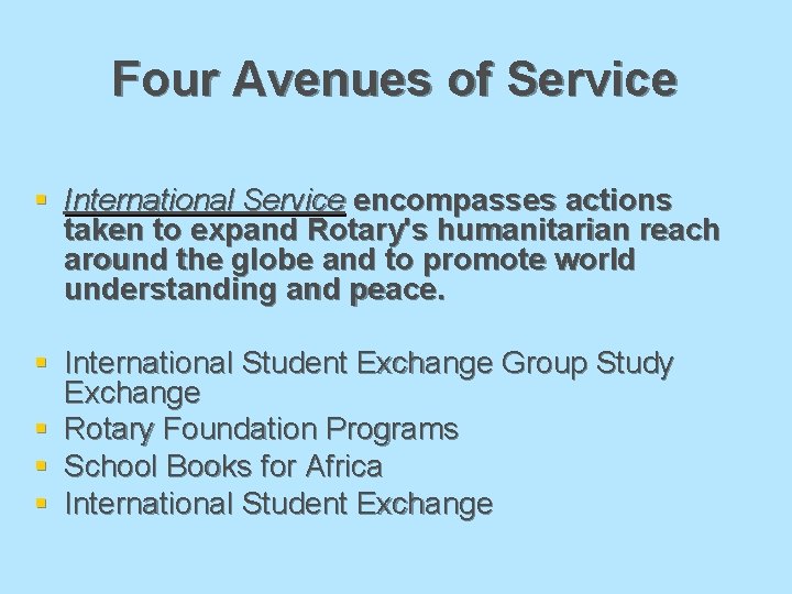 Four Avenues of Service § International Service encompasses actions taken to expand Rotary's humanitarian