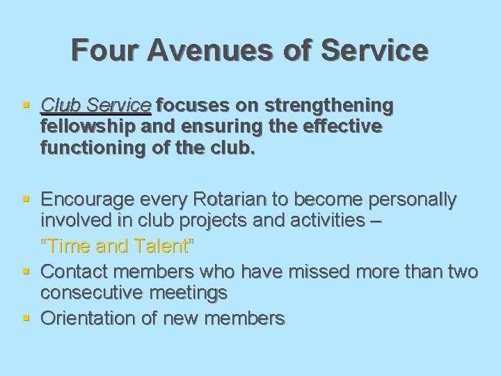 Four Avenues of Service § Club Service focuses on strengthening fellowship and ensuring the