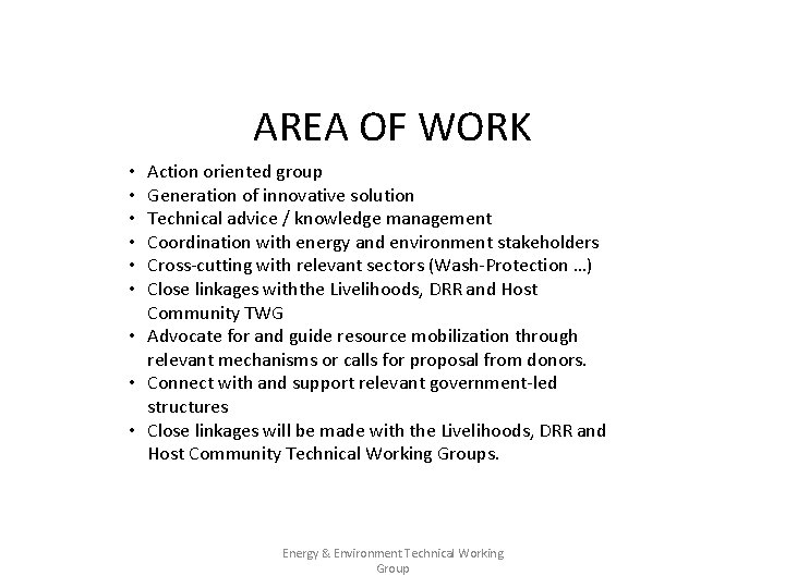 AREA OF WORK Action oriented group Generation of innovative solution Technical advice / knowledge
