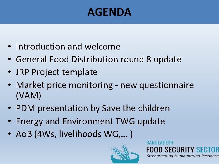 AGENDA Introduction and welcome General Food Distribution round 8 update JRP Project template Market