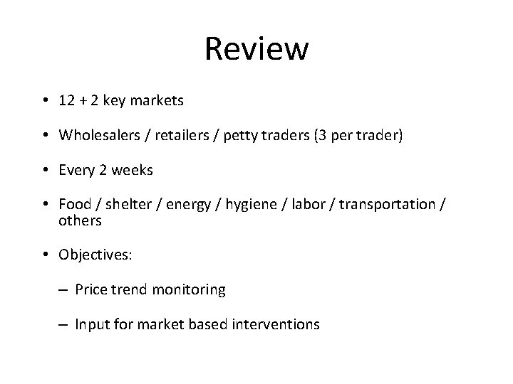 Review • 12 + 2 key markets • Wholesalers / retailers / petty traders