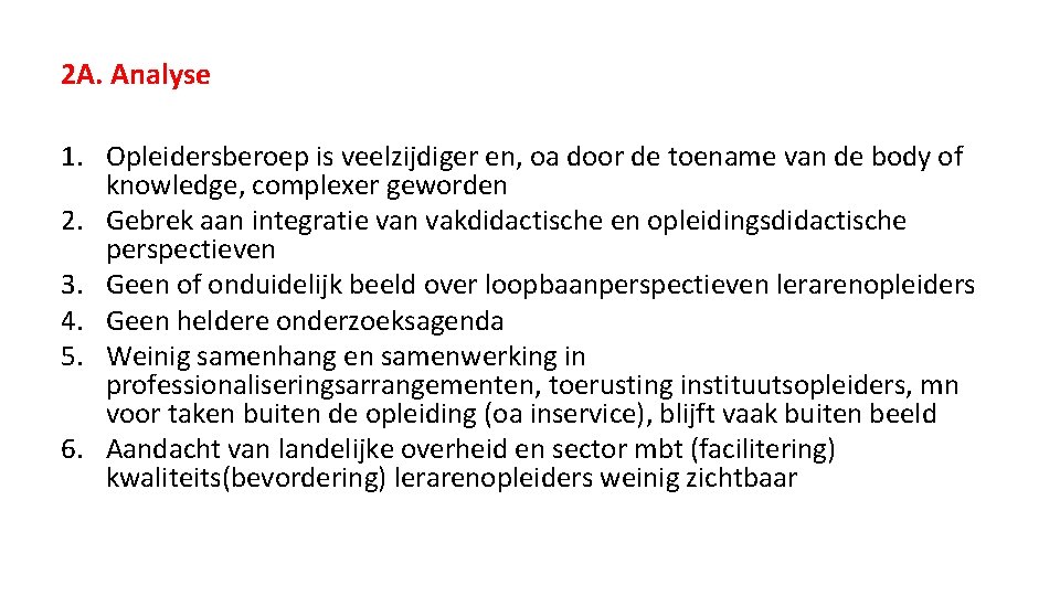 2 A. Analyse 1. Opleidersberoep is veelzijdiger en, oa door de toename van de