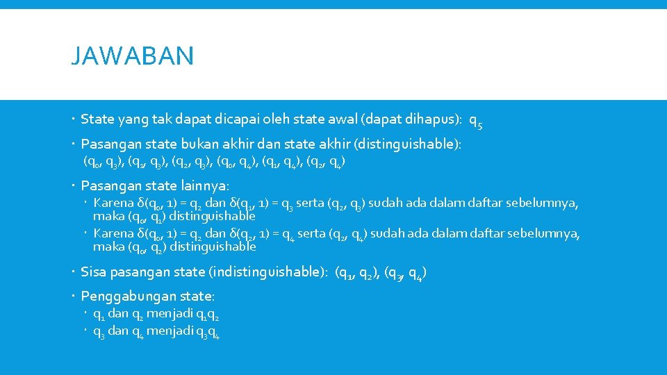 JAWABAN State yang tak dapat dicapai oleh state awal (dapat dihapus): q 5 Pasangan