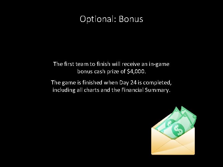 Optional: Bonus The first team to finish will receive an in-game bonus cash prize