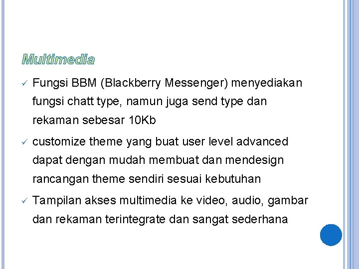 Multimedia ü Fungsi BBM (Blackberry Messenger) menyediakan fungsi chatt type, namun juga send type