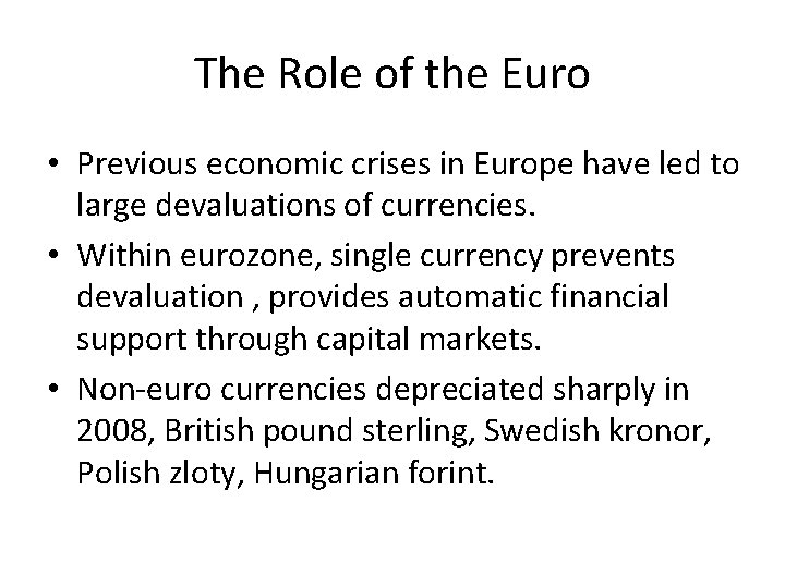 The Role of the Euro • Previous economic crises in Europe have led to