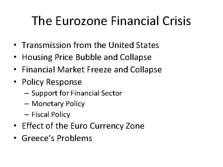The Eurozone Financial Crisis • • Transmission from the United States Housing Price Bubble