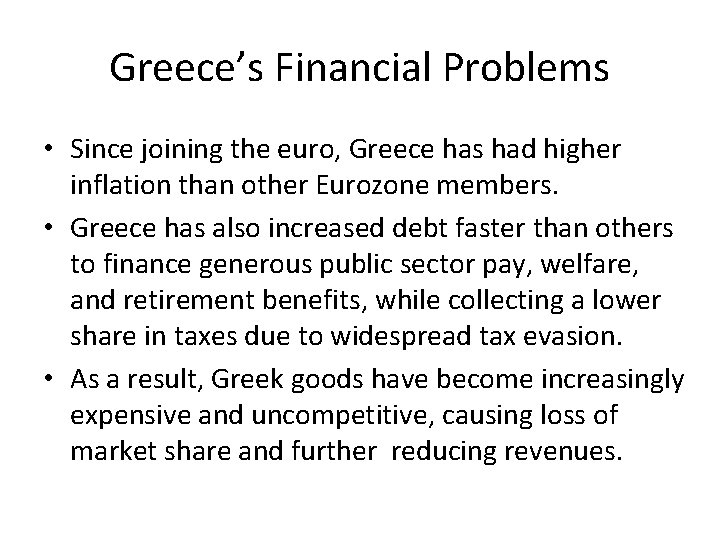 Greece’s Financial Problems • Since joining the euro, Greece has had higher inflation than