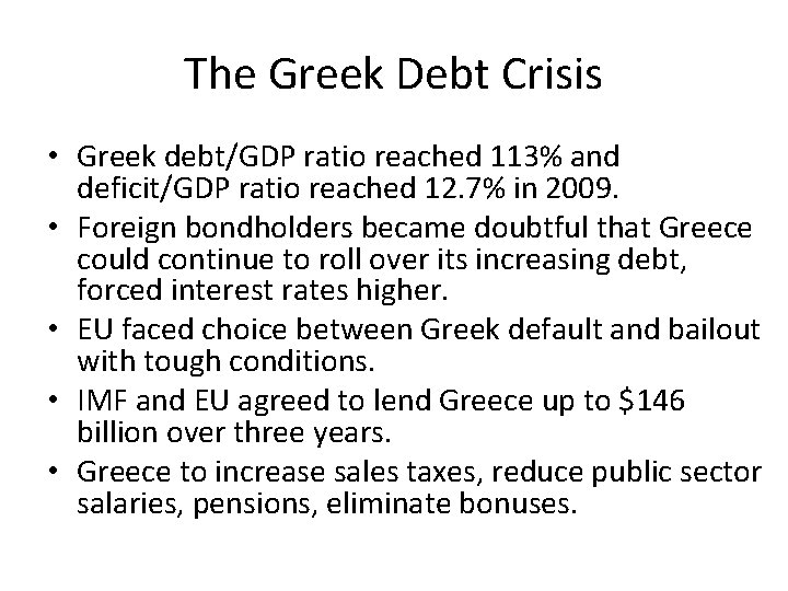 The Greek Debt Crisis • Greek debt/GDP ratio reached 113% and deficit/GDP ratio reached
