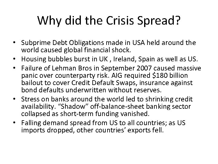Why did the Crisis Spread? • Subprime Debt Obligations made in USA held around