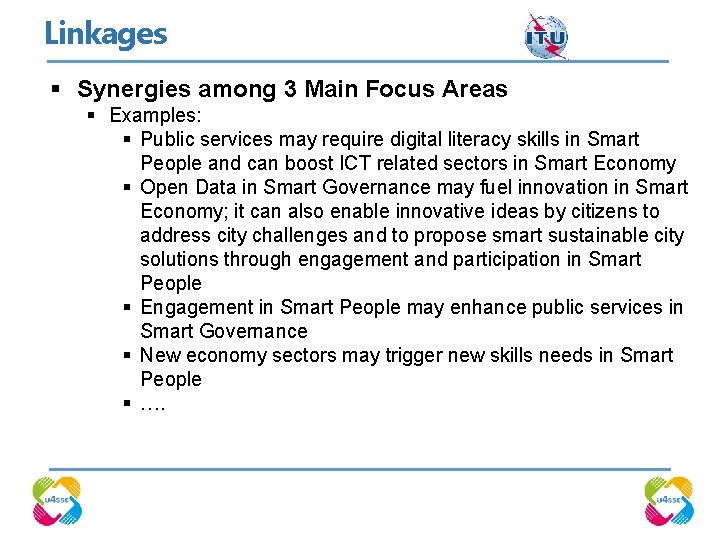 Linkages § Synergies among 3 Main Focus Areas § Examples: § Public services may