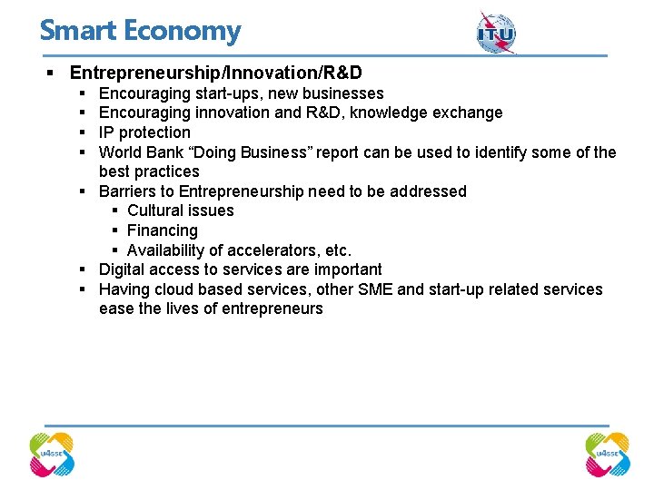 Smart Economy § Entrepreneurship/Innovation/R&D § § Encouraging start-ups, new businesses Encouraging innovation and R&D,