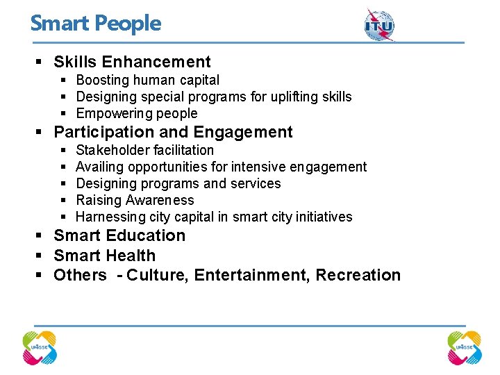 Smart People § Skills Enhancement § Boosting human capital § Designing special programs for