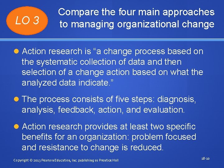 LO 3 Compare the four main approaches to managing organizational change Action research is