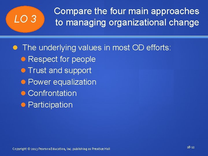 LO 3 Compare the four main approaches to managing organizational change The underlying values