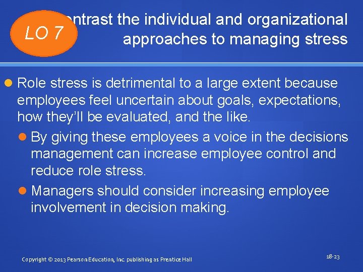 Contrast the individual and organizational LO 7 approaches to managing stress Role stress is