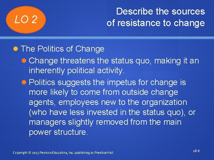 LO 2 Describe the sources of resistance to change The Politics of Change threatens