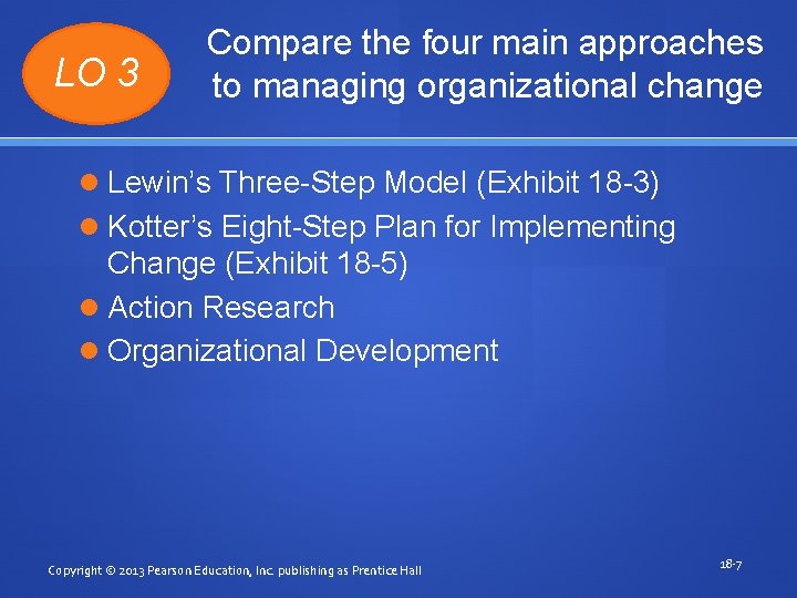 LO 3 Compare the four main approaches to managing organizational change Lewin’s Three-Step Model