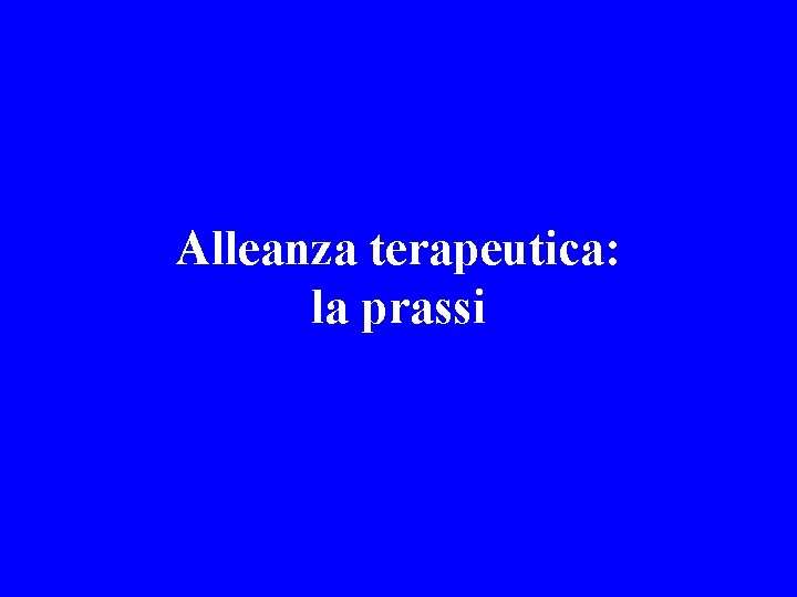 Alleanza terapeutica: la prassi 