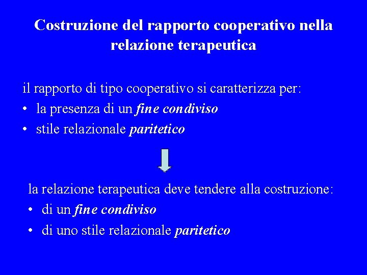 Costruzione del rapporto cooperativo nella relazione terapeutica il rapporto di tipo cooperativo si caratterizza
