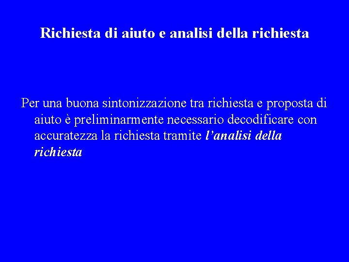 Richiesta di aiuto e analisi della richiesta Per una buona sintonizzazione tra richiesta e
