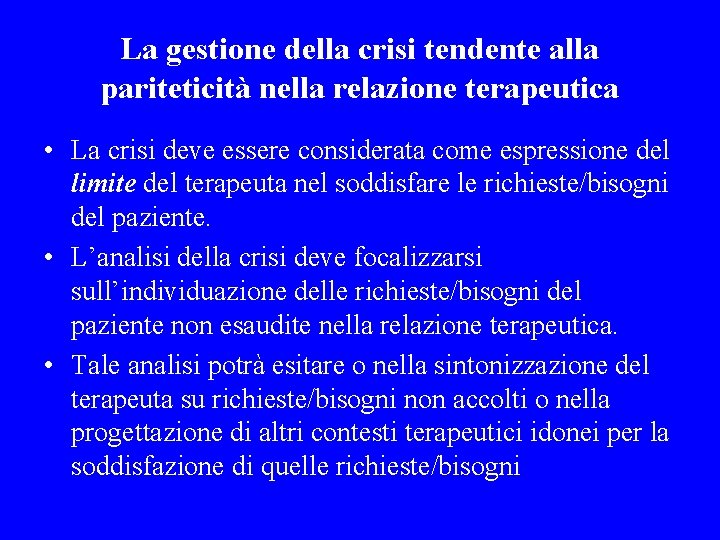 La gestione della crisi tendente alla pariteticità nella relazione terapeutica • La crisi deve