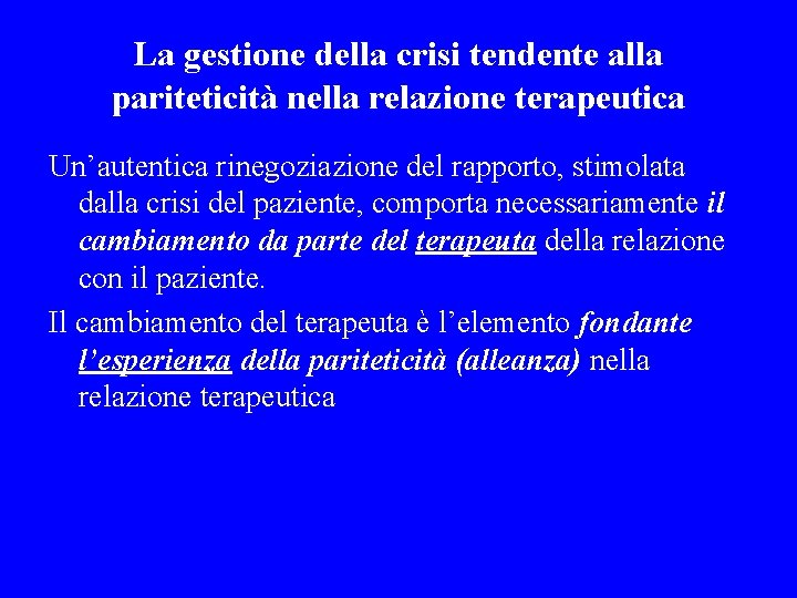 La gestione della crisi tendente alla pariteticità nella relazione terapeutica Un’autentica rinegoziazione del rapporto,