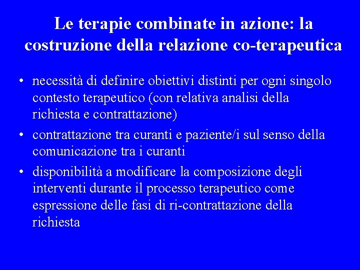 Le terapie combinate in azione: la costruzione della relazione co-terapeutica • necessità di definire