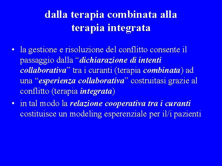 dalla terapia combinata alla terapia integrata • la gestione e risoluzione del conflitto consente