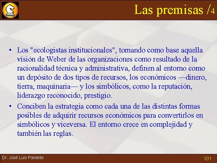 Las premisas /4 • Los "ecologistas institucionales", tomando como base aquella visión de Weber